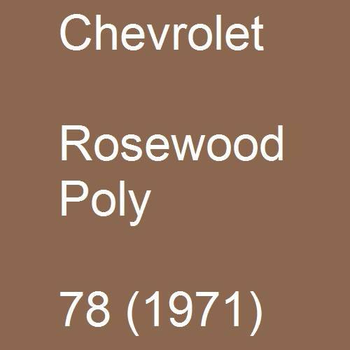 Chevrolet, Rosewood Poly, 78 (1971).